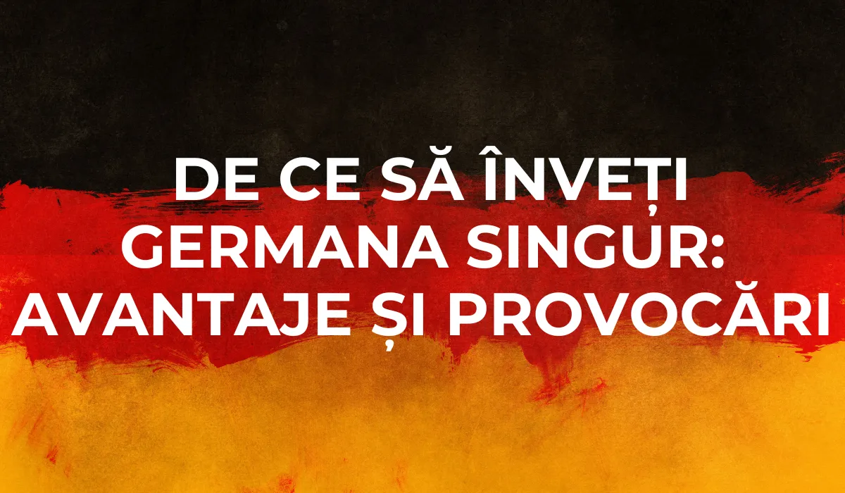 De ce să înveți germana singur: avantaje și provocări