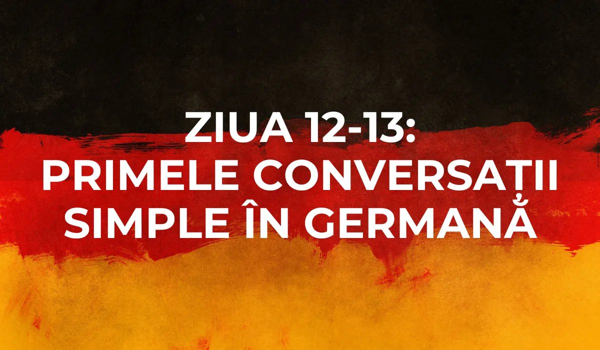 Ziua 12-13: Primele conversații simple în germană