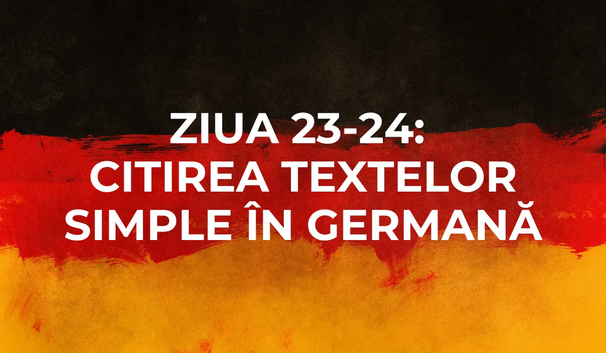 Ziua 23-24: Citirea textelor simple în germană