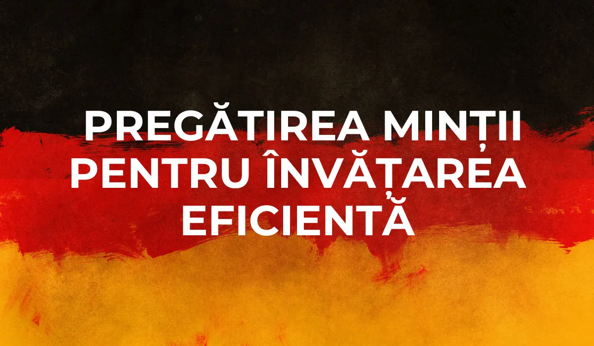 Pregătirea minții pentru învățarea eficientă a limbii germane