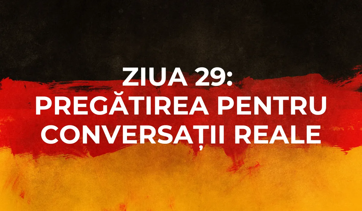 Ziua 29: Pregătirea pentru conversații reale