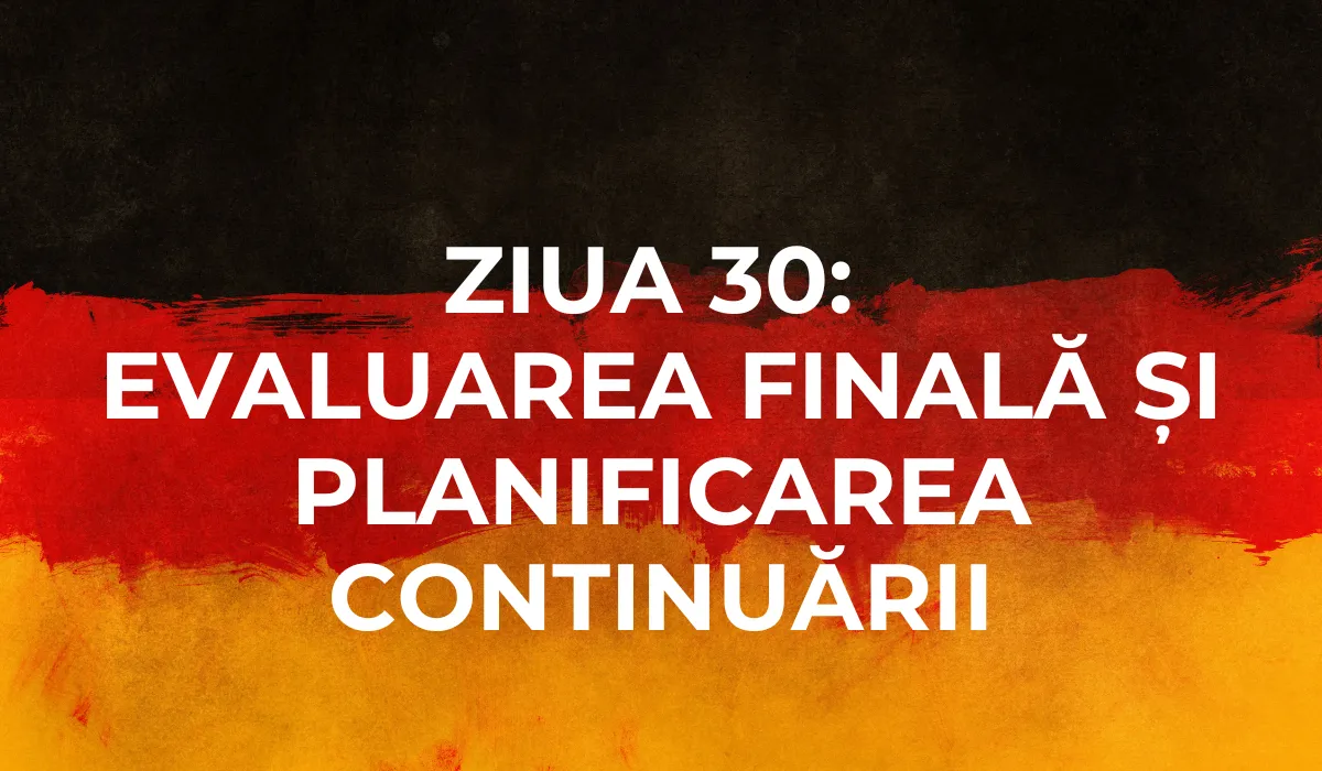 Ziua 30: Evaluarea finală și planificarea continuării